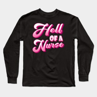 Hell of a Nurse Long Sleeve T-Shirt